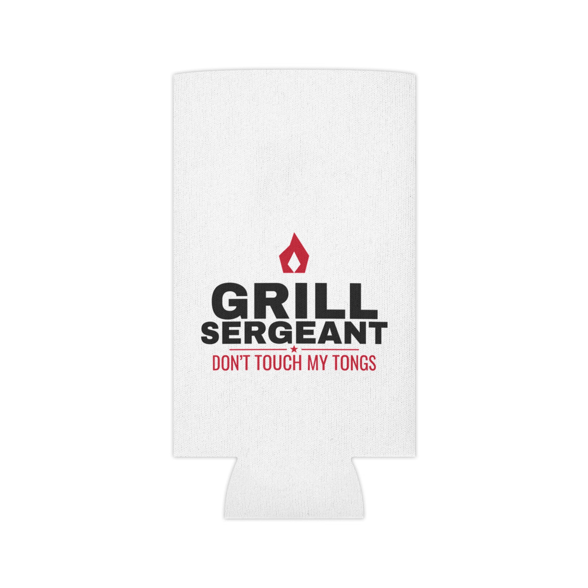 White can koozie with Grill Sergeant flame icon and red "DON'T TOUCH MY TONGS"