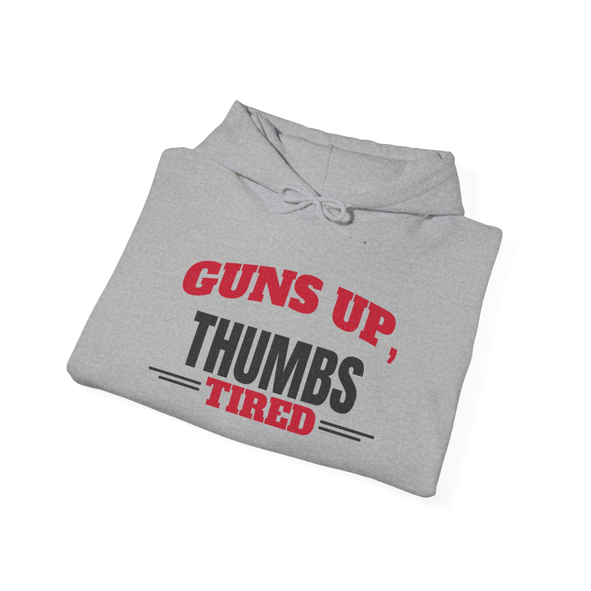 Folded sport grey pullover hoodie with drawstring hood and kangaroo pocket, “Guns Up, Thumbs Tired” print