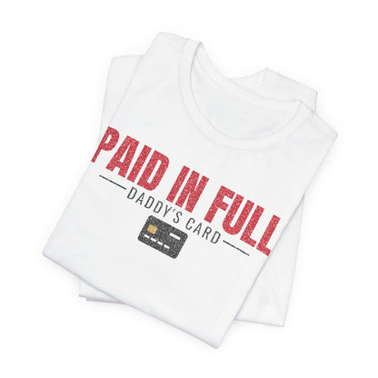 White graphic T-shirt stack with red “PAID IN FULL” lettering and “Daddy’s Card”