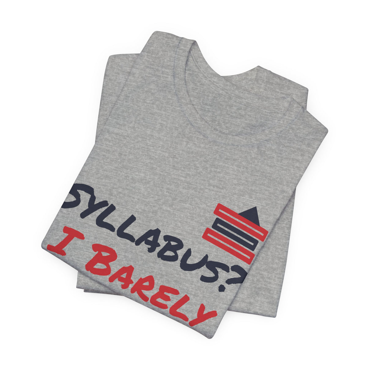 Gray heather crewneck T-shirt with “Syllabus? I Barely Know Her” colorful text graphic