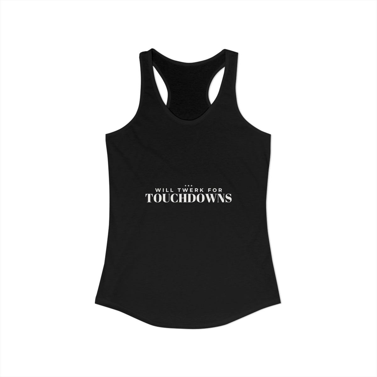 Black racerback tank with printed “WILL TWERK FOR TOUCHDOWNS” on the front