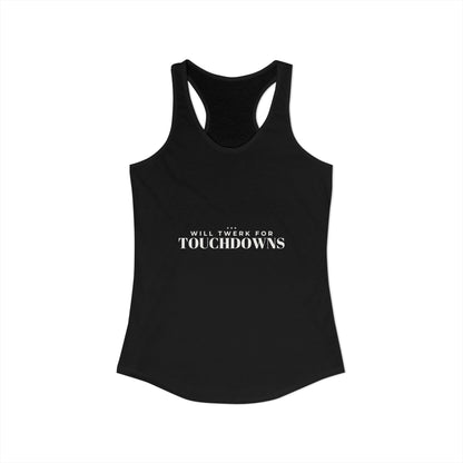 Black racerback tank with printed “WILL TWERK FOR TOUCHDOWNS” on the front
