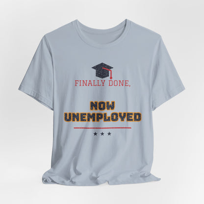 Light blue crew-neck T-shirt with graduation cap graphic and "NOW UNEMPLOYED" text.