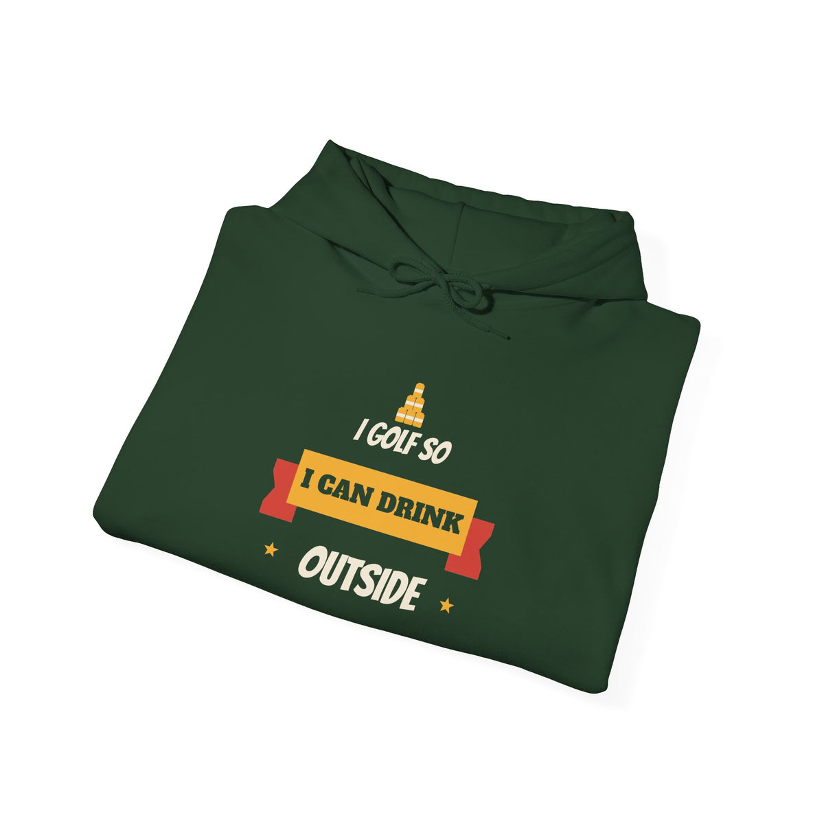 Forest green hoodie with golf-themed “I GOLF SO I CAN DRINK OUTSIDE” graphic on front.