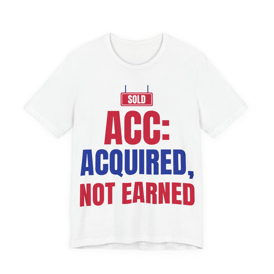White graphic t-shirt with SOLD label and ACC: Acquired, Not Earned print