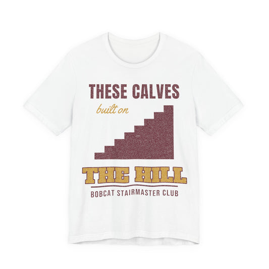 White crewneck T-shirt with "THESE CALVES" and "T:HE HILL" graphic