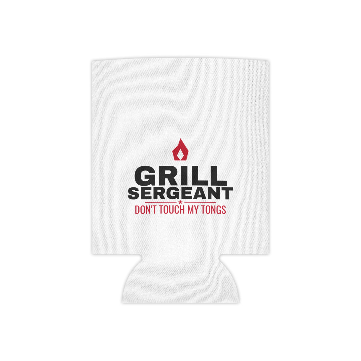 White can koozie with Grill Sergeant logo and red "DON'T TOUCH MY TONGS" text