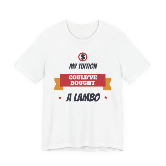 White crew-neck T-shirt with colorful 'My Tuition' and 'A Lambo' graphic print