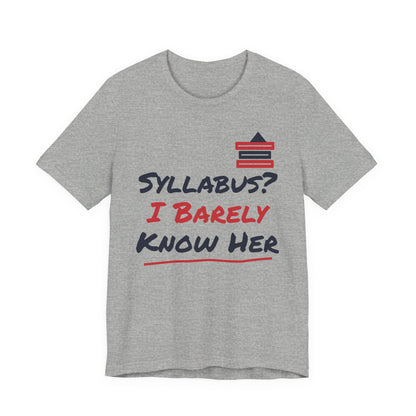 Heather gray t-shirt with “Syllabus? I Barely Know Her” graphic and red book icon