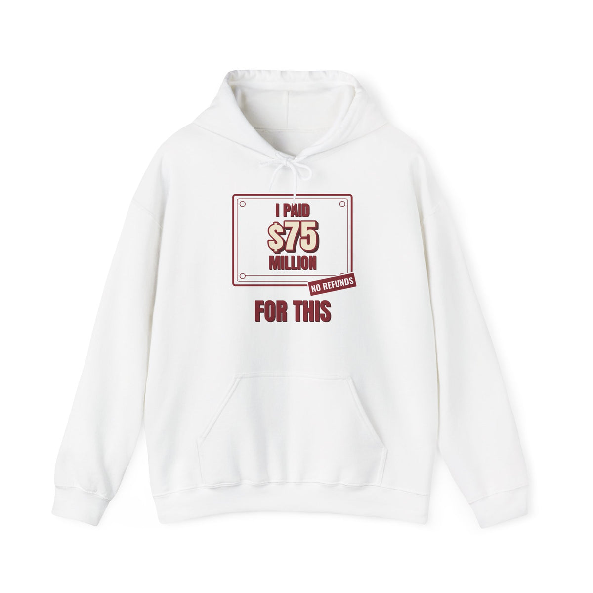 White hoodie with drawstring hood, pouch pocket, 'I Paid $75 Million' print