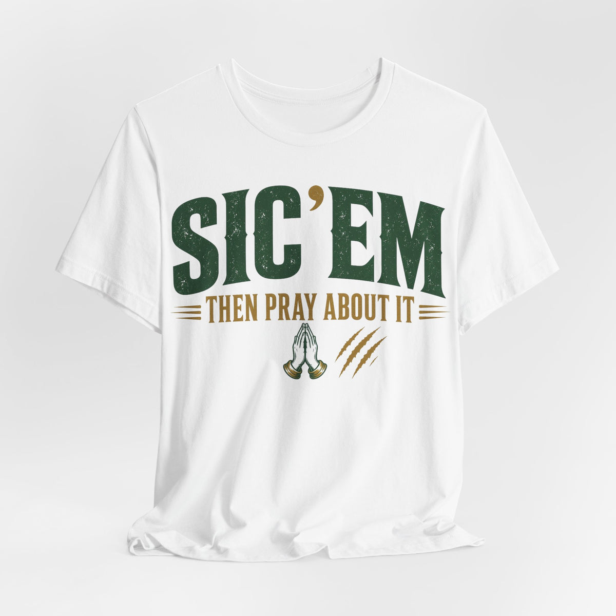 White crewneck tee with centered green 'SIC 'EM' logo and 'THEN PRAY ABOUT IT' print