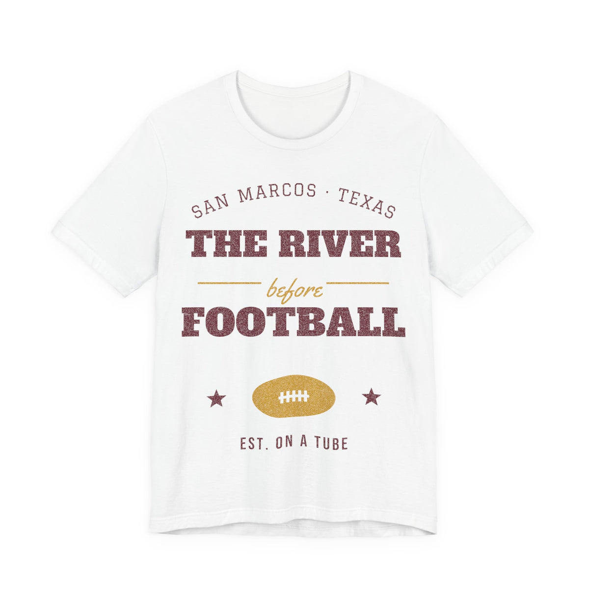 White T-shirt with maroon 'THE RIVER before FOOTBALL' graphic and 'SAN MARCOS • TEXAS' text