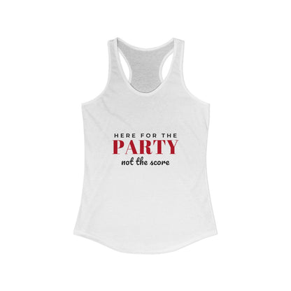 Here for the Party, Not the Score Racerback Tank