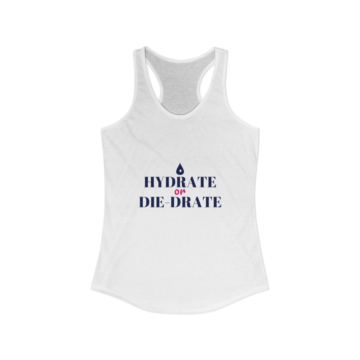 Hydrate or Die-drate Racerback Tank