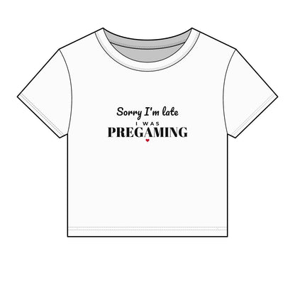 Sorry I'm Late, I Was Pregaming Crop Top