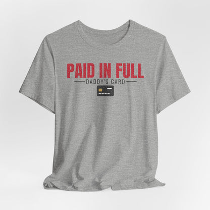 Heather gray crew-neck T-shirt with red 'PAID IN FULL' and 'DADDY'S CARD' graphic