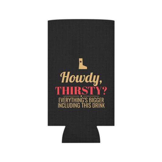 Black koozie with "Howdy, THIRSTY?" logo and small slogan text on front