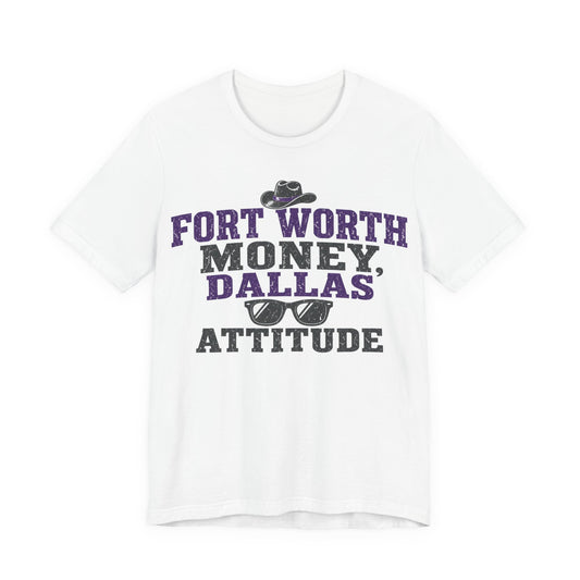 White crewneck T-shirt with 'FORT WORTH MONEY, DALLAS ATTITUDE' graphic