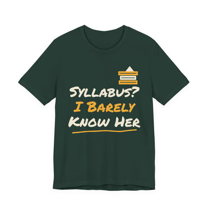 Forest green t-shirt with “Syllabus? I Barely Know Her” graphic and yellow book icon