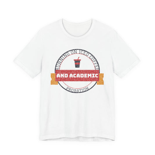 Running on Iced Coffee and Academic Probation Funny College T-Shirt