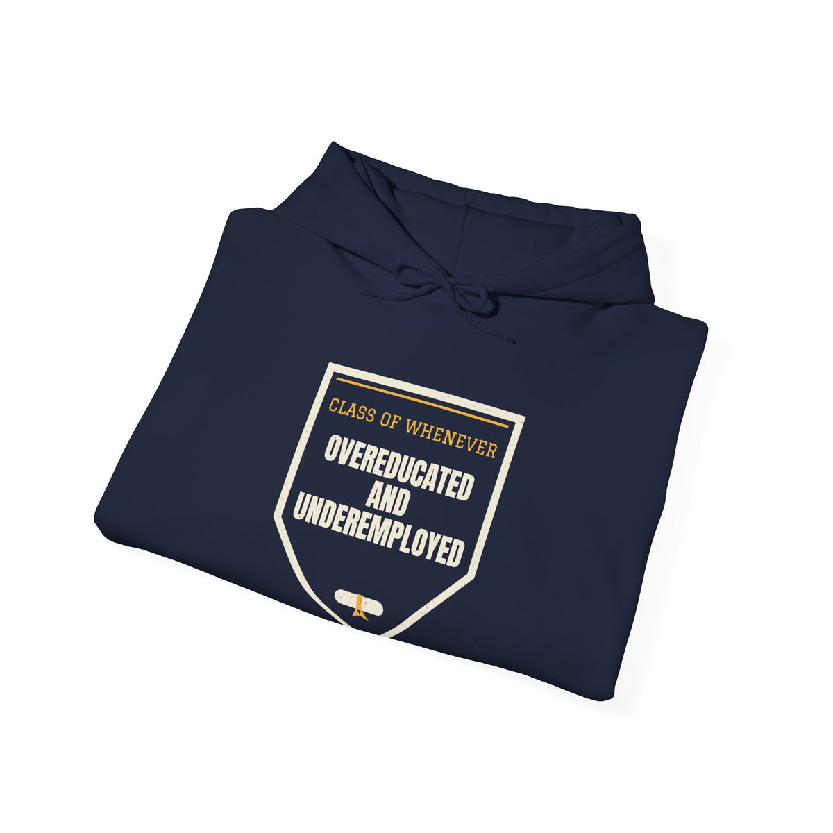 Navy hoodie with drawstring hood and graphic reading 'Overeducated and Underemployed'