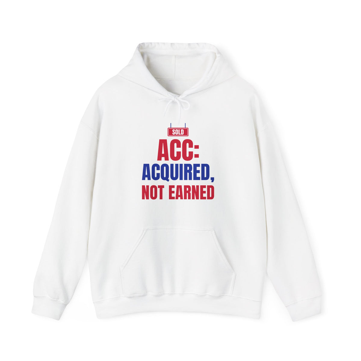 White hoodie with front pocket and drawstring hood, 'ACC: ACQUIRED, NOT EARNED' print