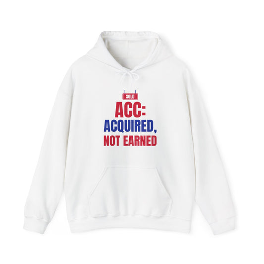 White hoodie with front pocket and drawstring hood, 'ACC: ACQUIRED, NOT EARNED' print