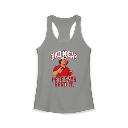 Heather grey racerback tank with red Bad Idea? Pete Says Send It. front print