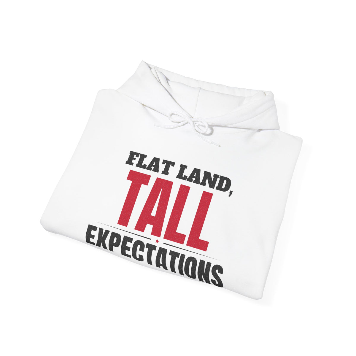 Folded white hoodie with “FLAT LAND, TALL EXPECTATIONS” front graphic and drawstring hood