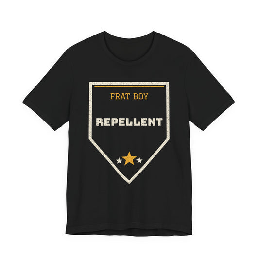 Frat Boy Repellent Funny College T-Shirt