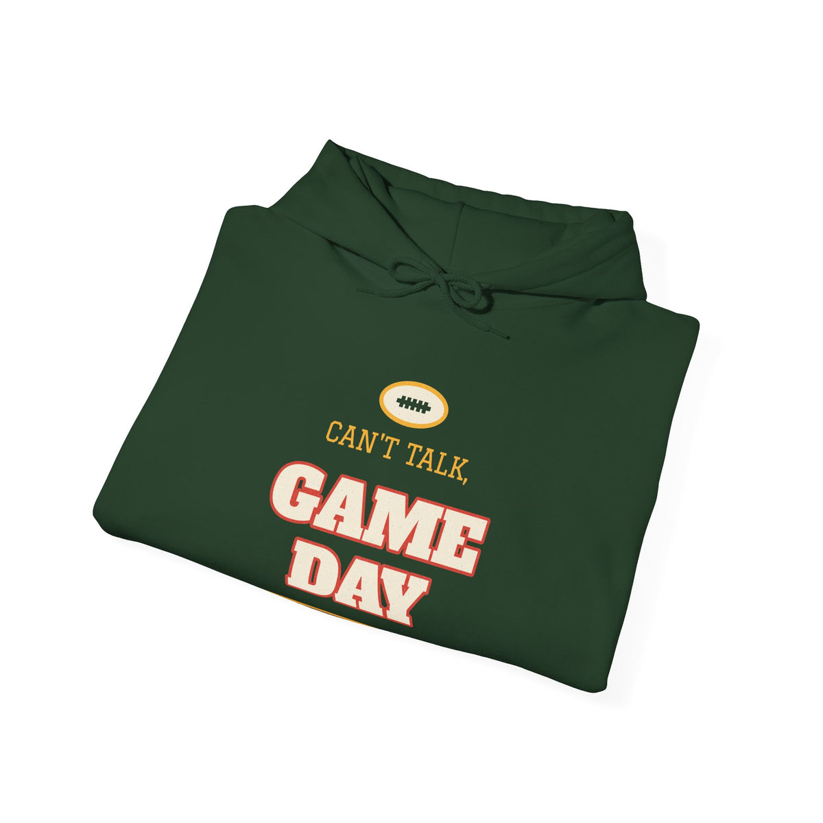 Forest green hoodie with graphic "Can't Talk Game Day" and drawstring hood