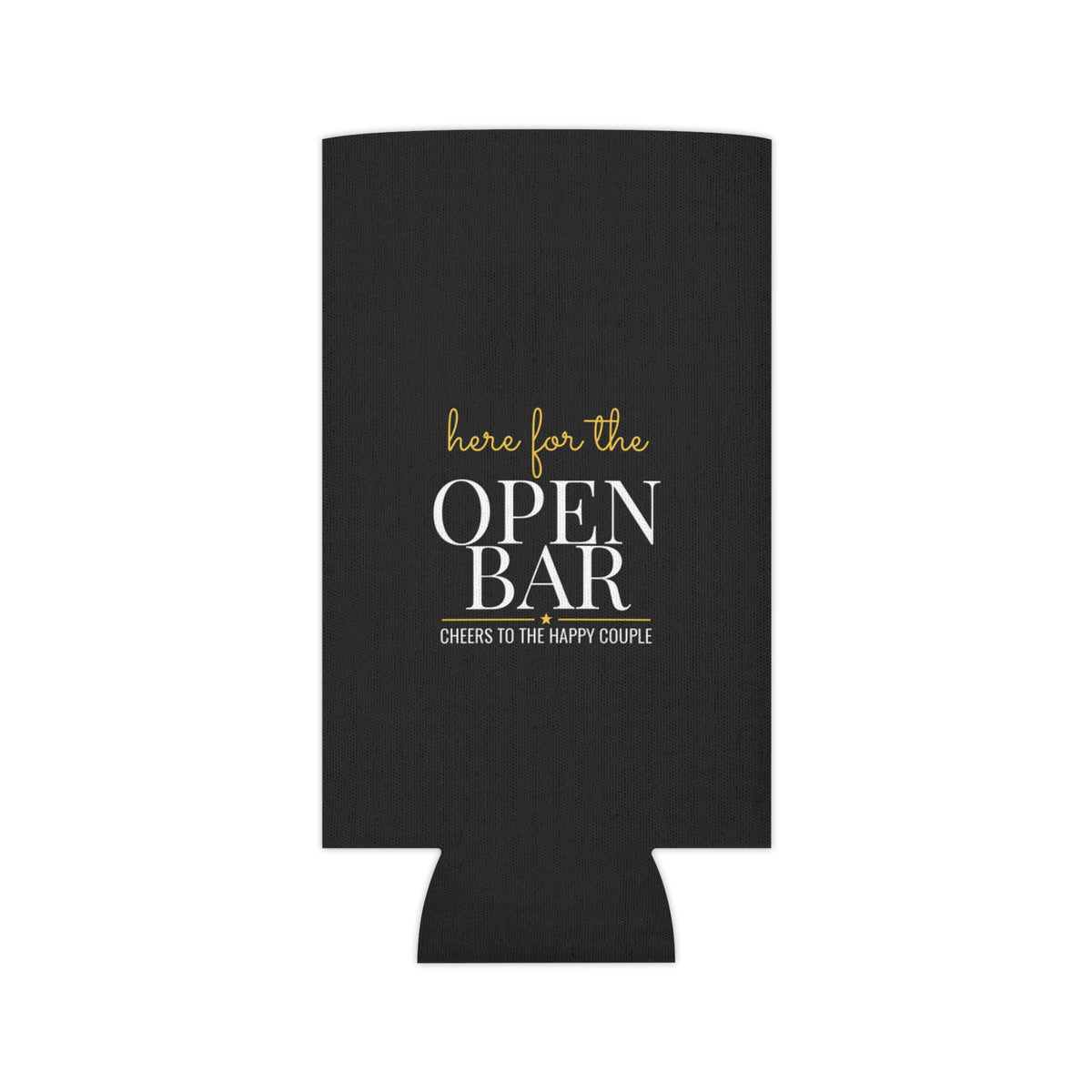 Black can holder koozie with "Here for the OPEN BAR" and bottom base cutout.
