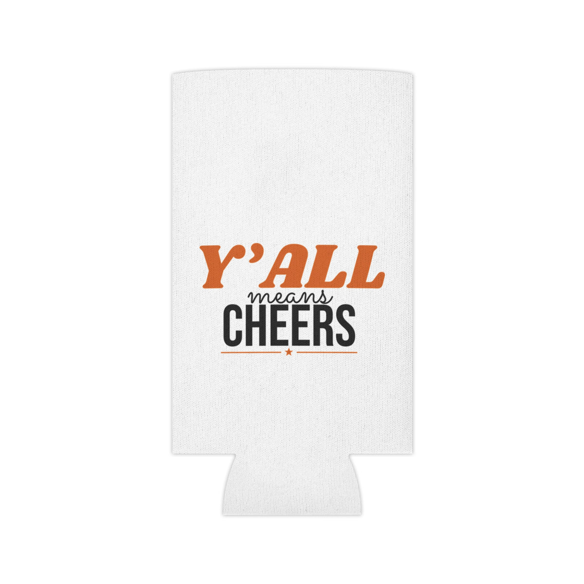 White insulated can cooler featuring "Y'ALL means CHEERS" front text