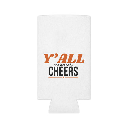 White insulated can cooler featuring "Y'ALL means CHEERS" front text