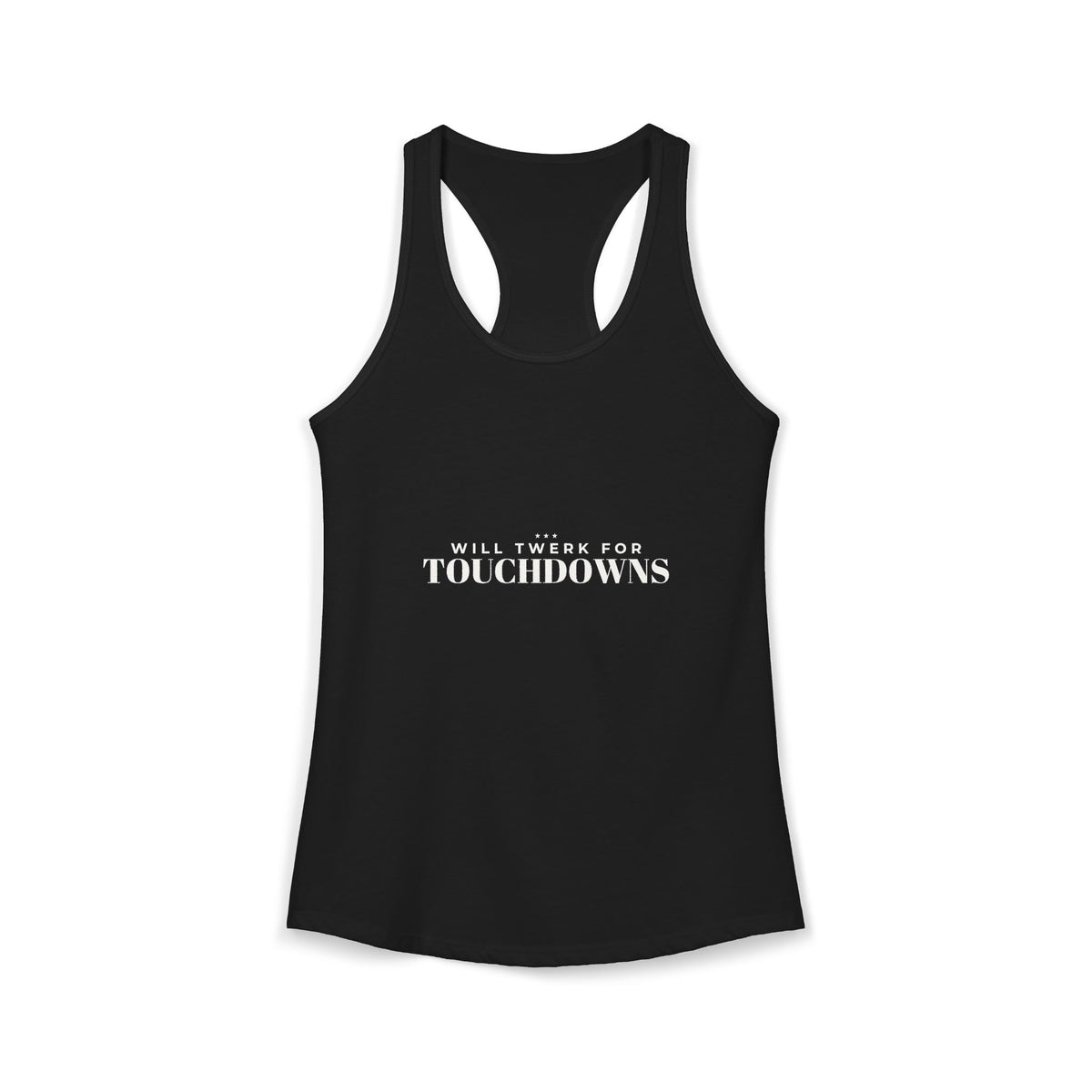 Black racerback tank with printed “WILL TWERK FOR TOUCHDOWNS” and open side cutouts