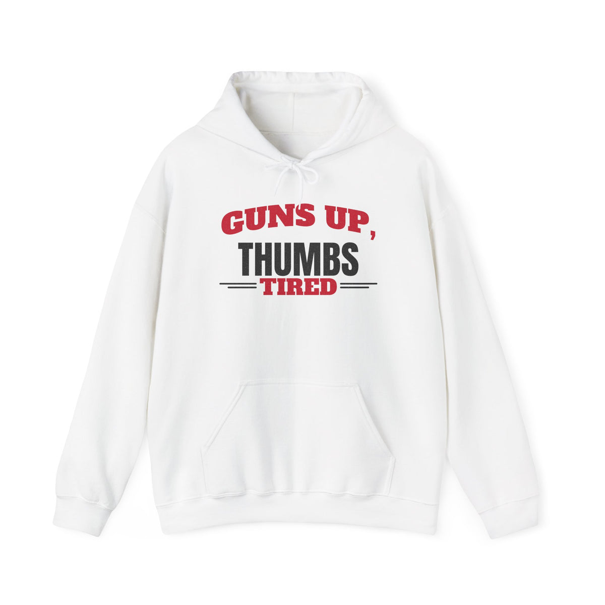 White pullover hoodie with front kangaroo pocket, drawstring hood, “Guns Up, Thumbs Tired” print