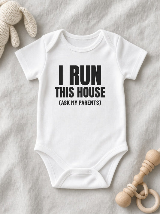 I Run This House (Ask My Parents) Funny Baby Onesie